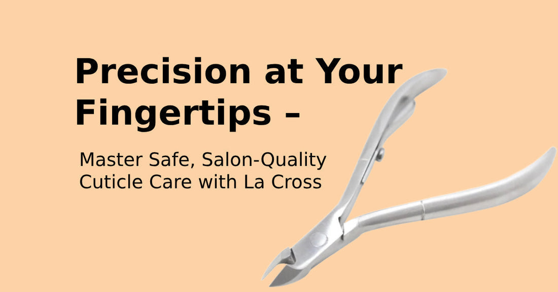 Banner featuring La Cross stainless steel cuticle nipper on a peach background with the text: 'Precision at Your Fingertips – Master Safe, Salon-Quality Cuticle Care with La Cross.