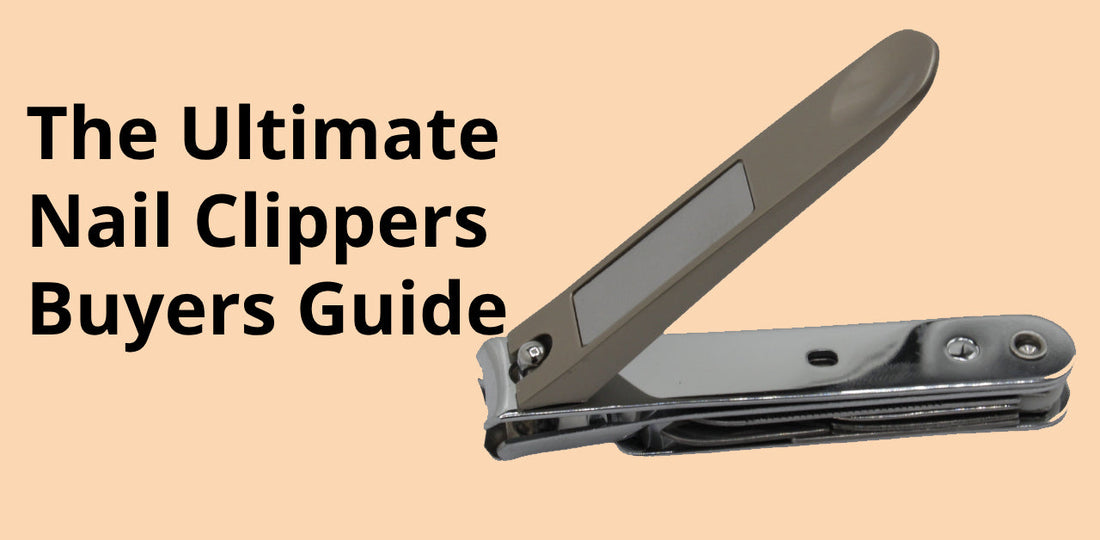 The Ultimate Guide to Nail Clippers: Choosing the Right Tool for You
